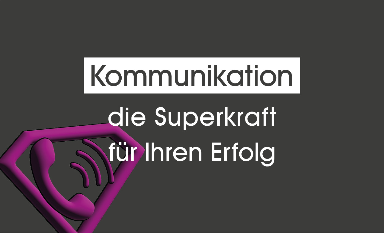 Kommunikation - die Superkraft für Ihren Erfolg