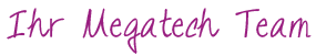 Ihr MEGATECH Team
